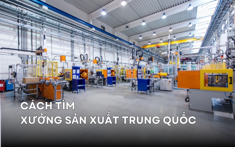 cách tìm xưởng sản xuất trung quốc