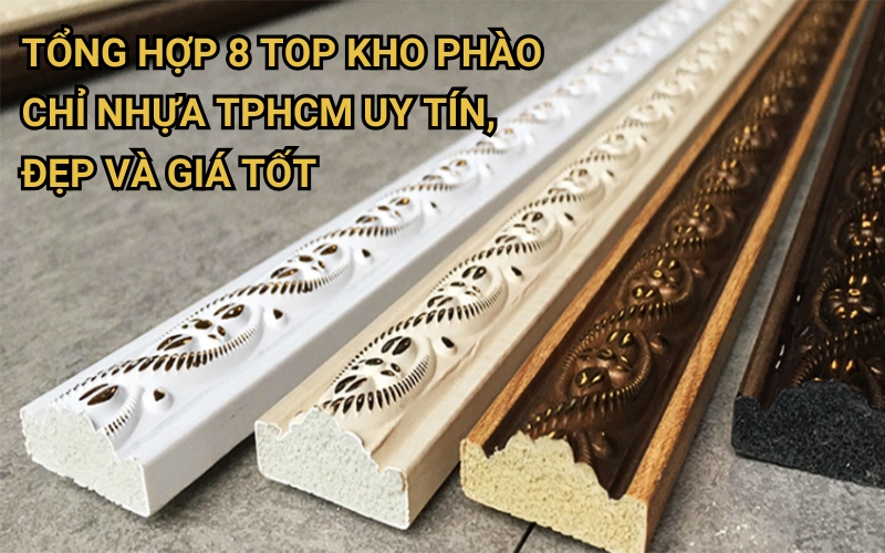 top kho phào chỉ nhựa tphcm