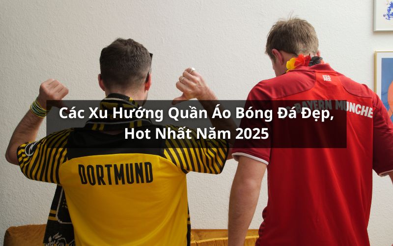 xu hướng quần áo bóng đá