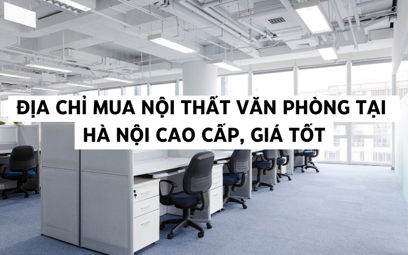 địa chỉ mua nội thất văn phòng hà nội