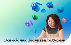 cách khắc phục lỗi office 365