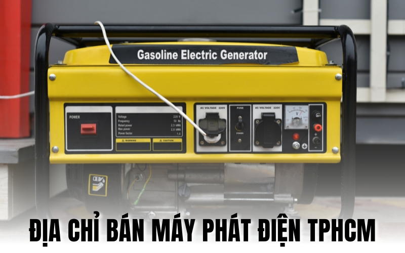 địa chỉ bán máy phát điện TPHCM
