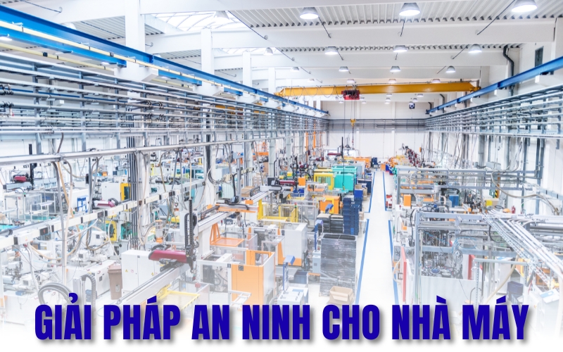 giải pháp an ninh cho nhà máy