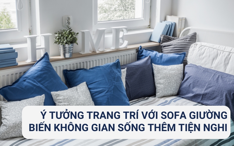 ý tưởng trang trí với sofa giường